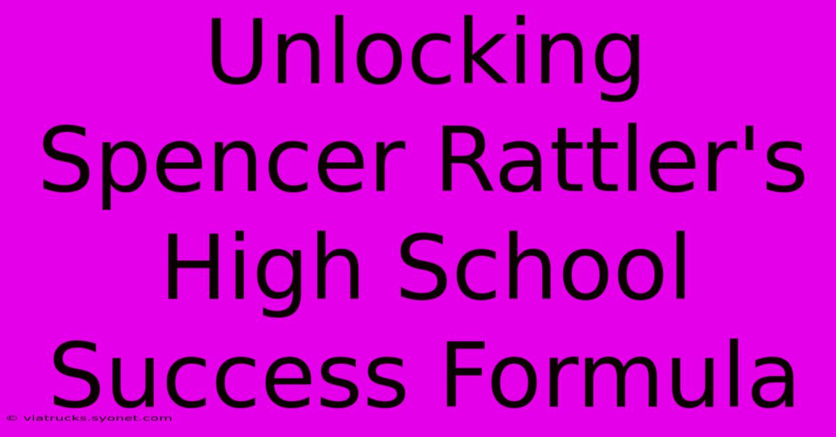 Unlocking Spencer Rattler's High School Success Formula