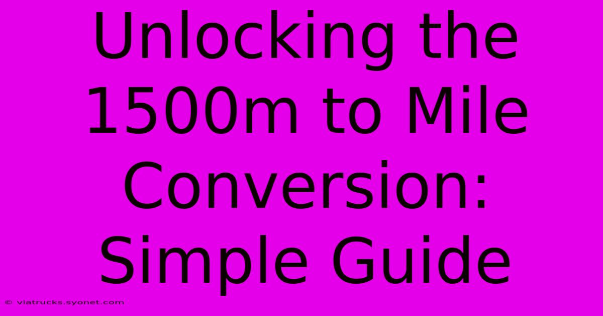 Unlocking The 1500m To Mile Conversion: Simple Guide