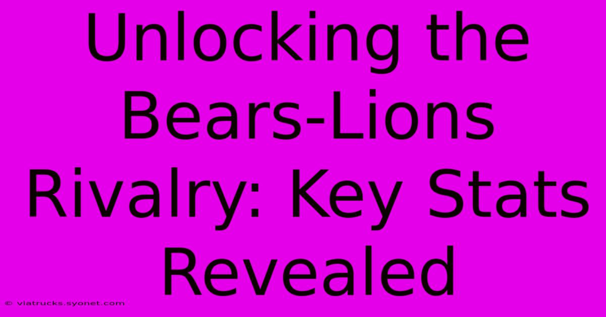 Unlocking The Bears-Lions Rivalry: Key Stats Revealed