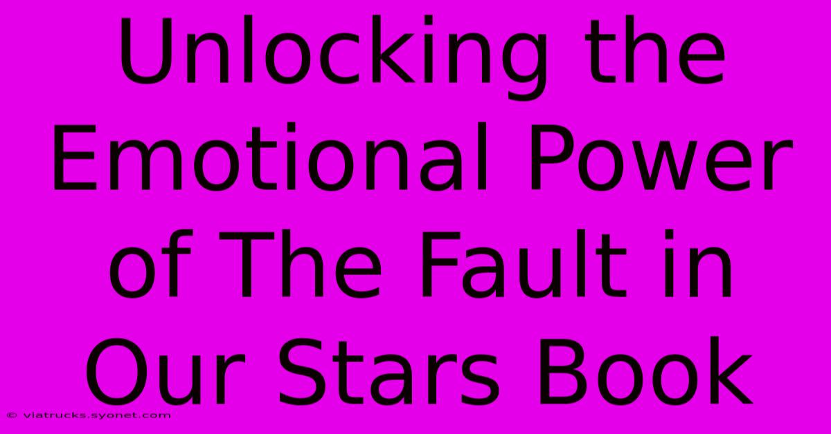 Unlocking The Emotional Power Of The Fault In Our Stars Book