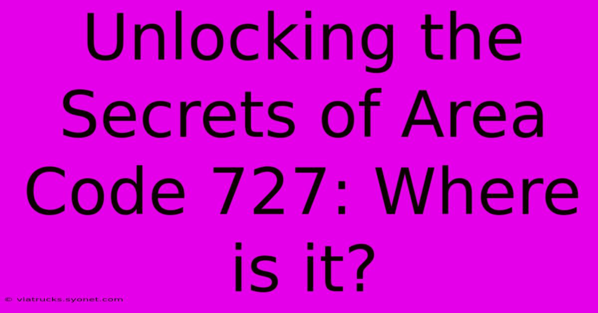 Unlocking The Secrets Of Area Code 727: Where Is It?