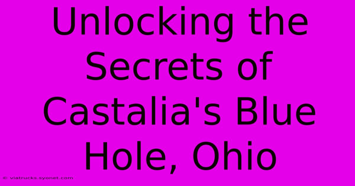 Unlocking The Secrets Of Castalia's Blue Hole, Ohio