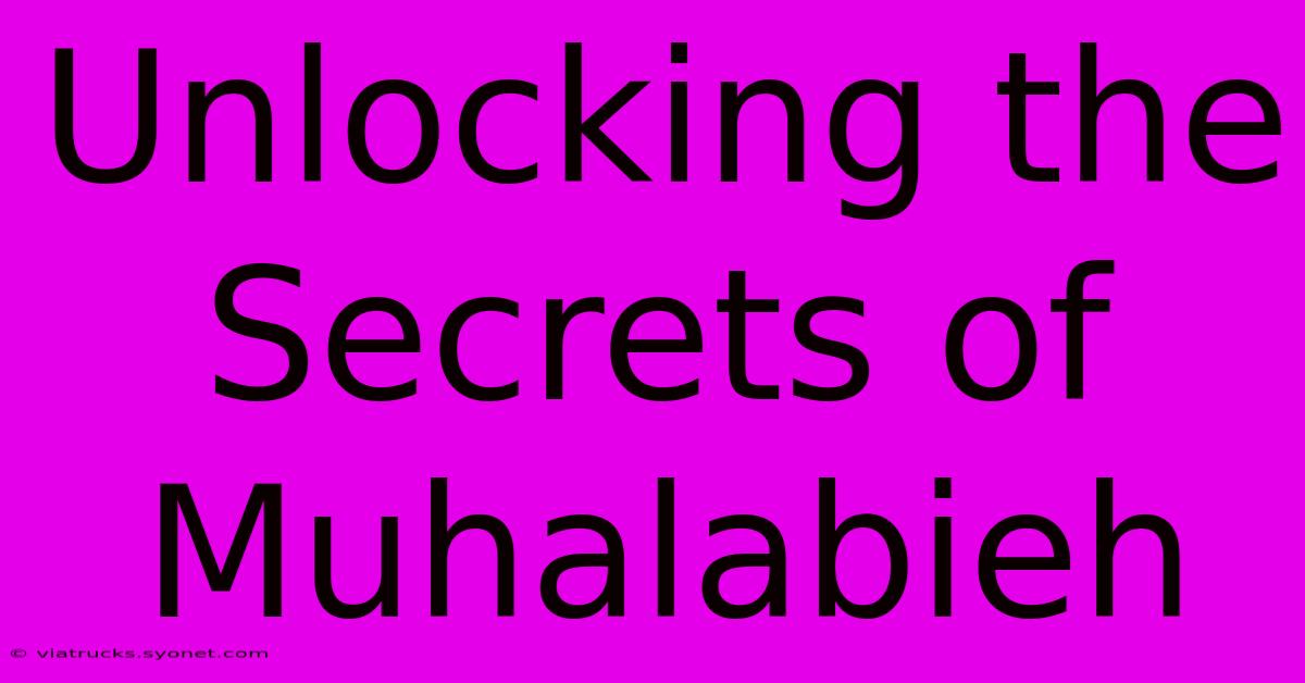 Unlocking The Secrets Of Muhalabieh