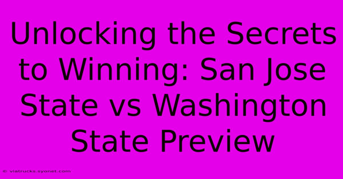 Unlocking The Secrets To Winning: San Jose State Vs Washington State Preview