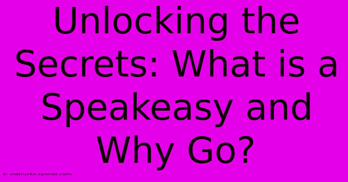 Unlocking The Secrets: What Is A Speakeasy And Why Go?