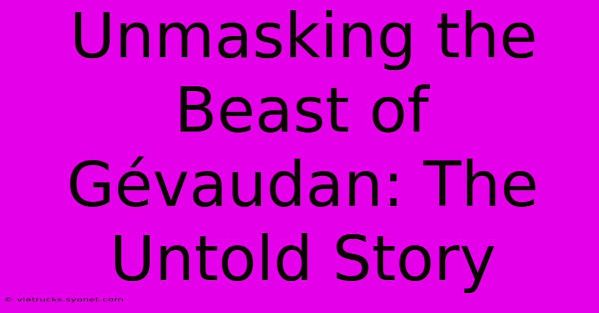 Unmasking The Beast Of Gévaudan: The Untold Story