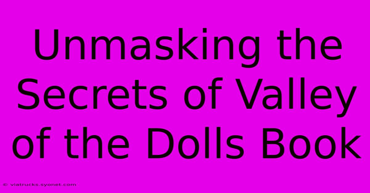 Unmasking The Secrets Of Valley Of The Dolls Book