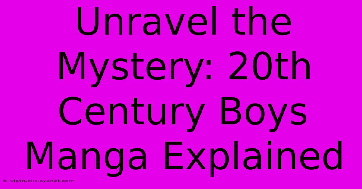 Unravel The Mystery: 20th Century Boys Manga Explained