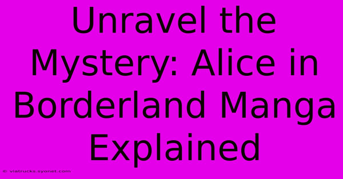 Unravel The Mystery: Alice In Borderland Manga Explained