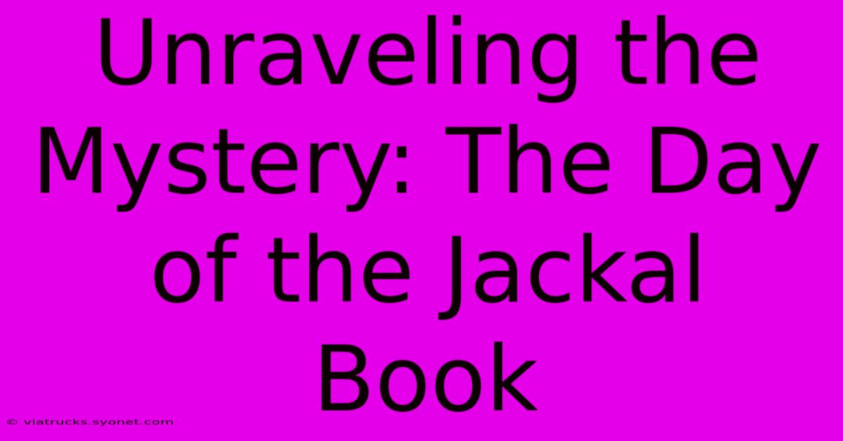 Unraveling The Mystery: The Day Of The Jackal Book