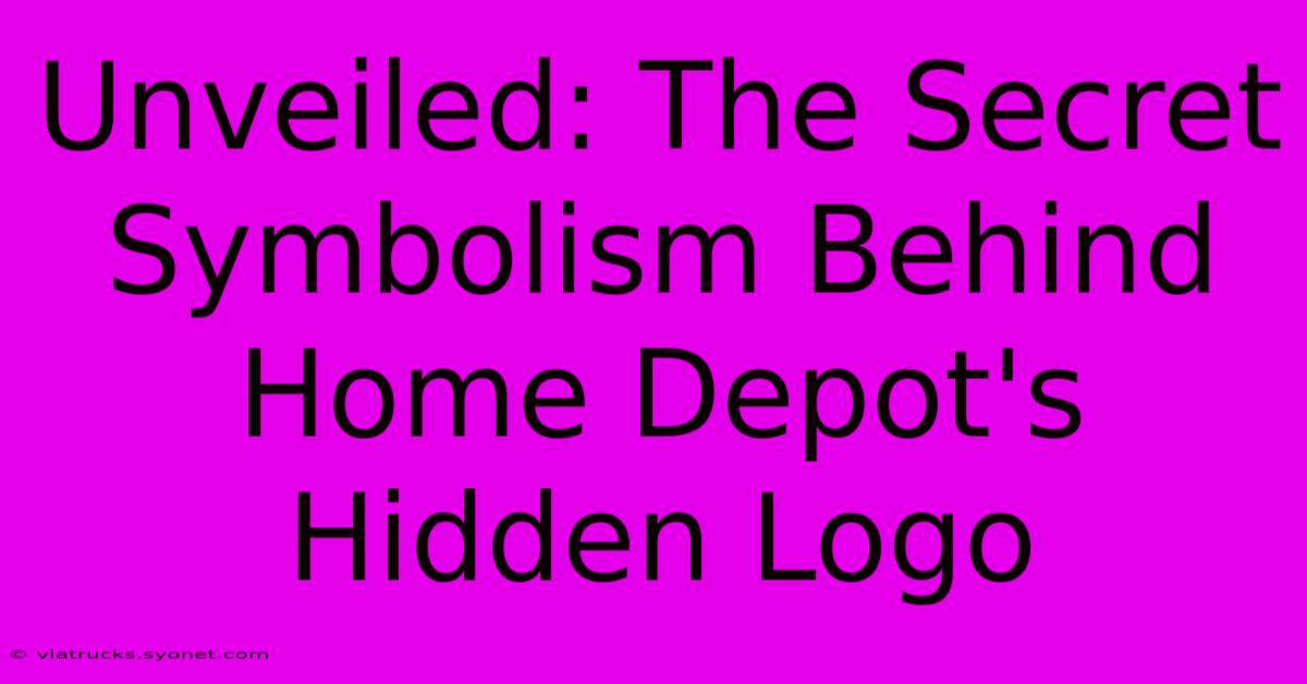 Unveiled: The Secret Symbolism Behind Home Depot's Hidden Logo