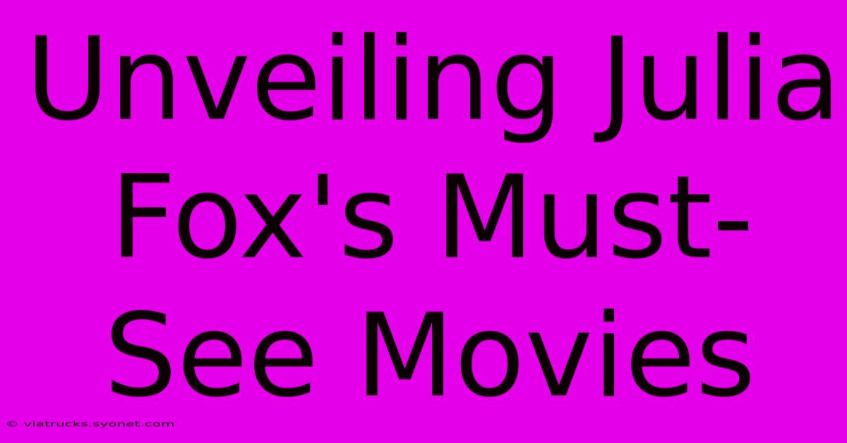 Unveiling Julia Fox's Must-See Movies