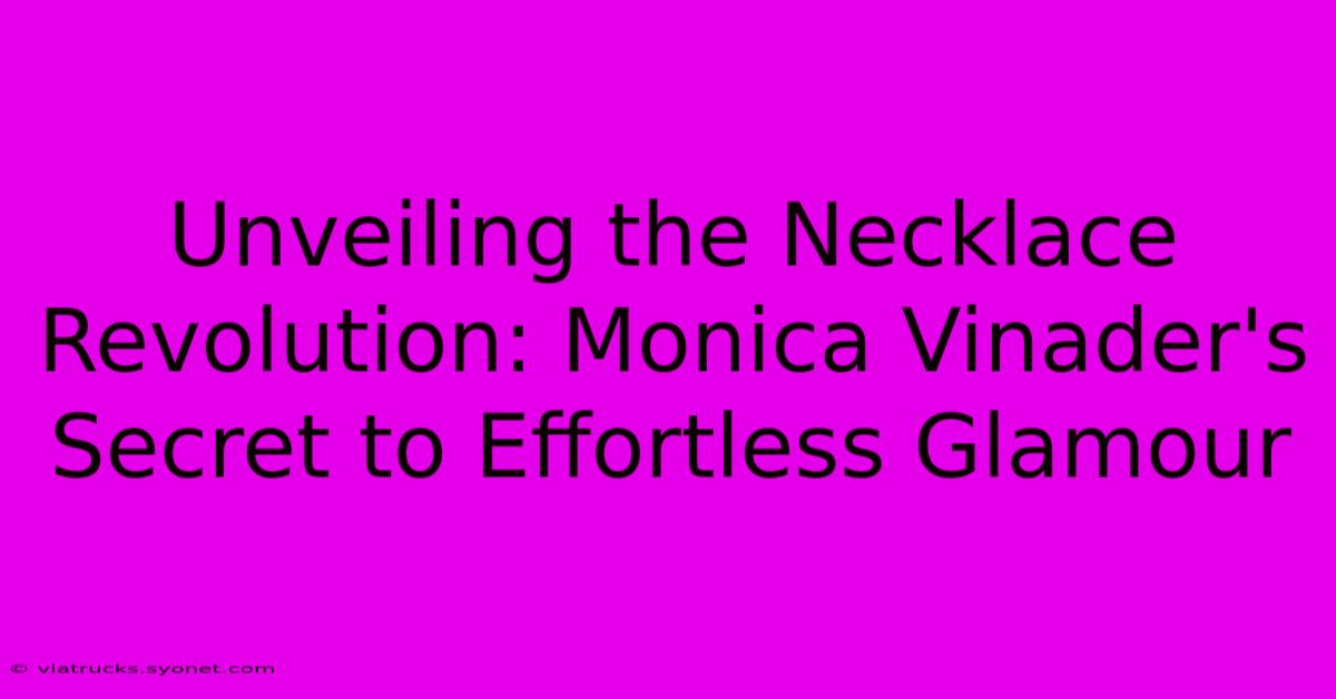 Unveiling The Necklace Revolution: Monica Vinader's Secret To Effortless Glamour