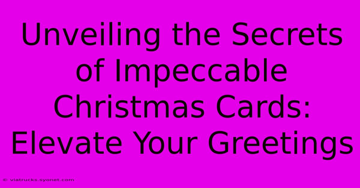 Unveiling The Secrets Of Impeccable Christmas Cards: Elevate Your Greetings