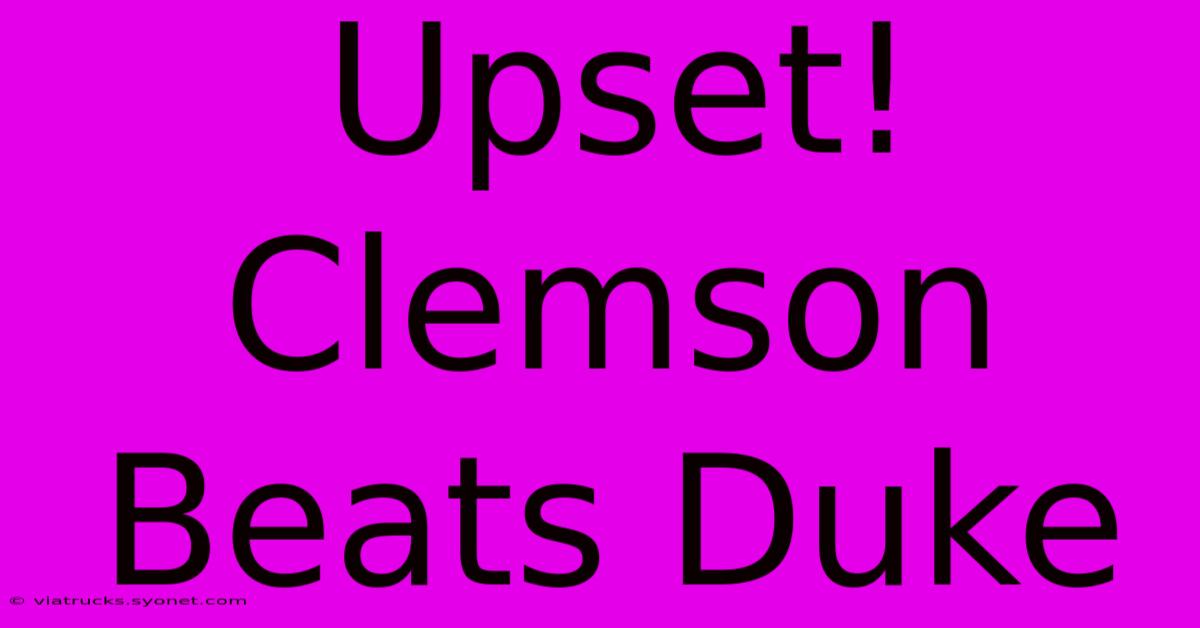 Upset! Clemson Beats Duke