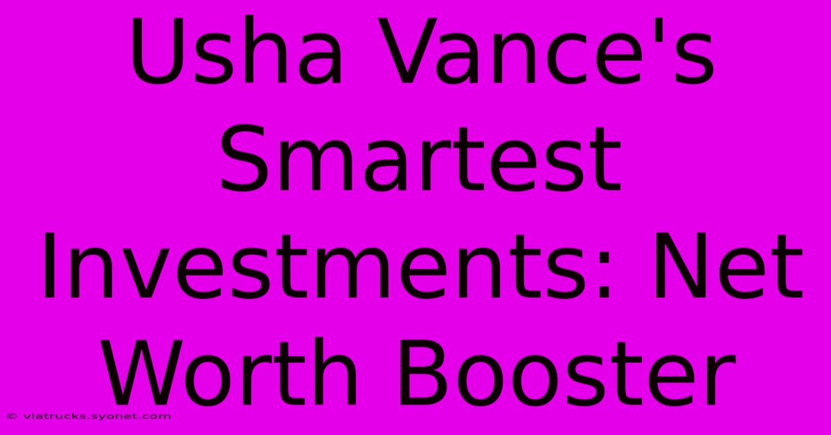 Usha Vance's Smartest Investments: Net Worth Booster