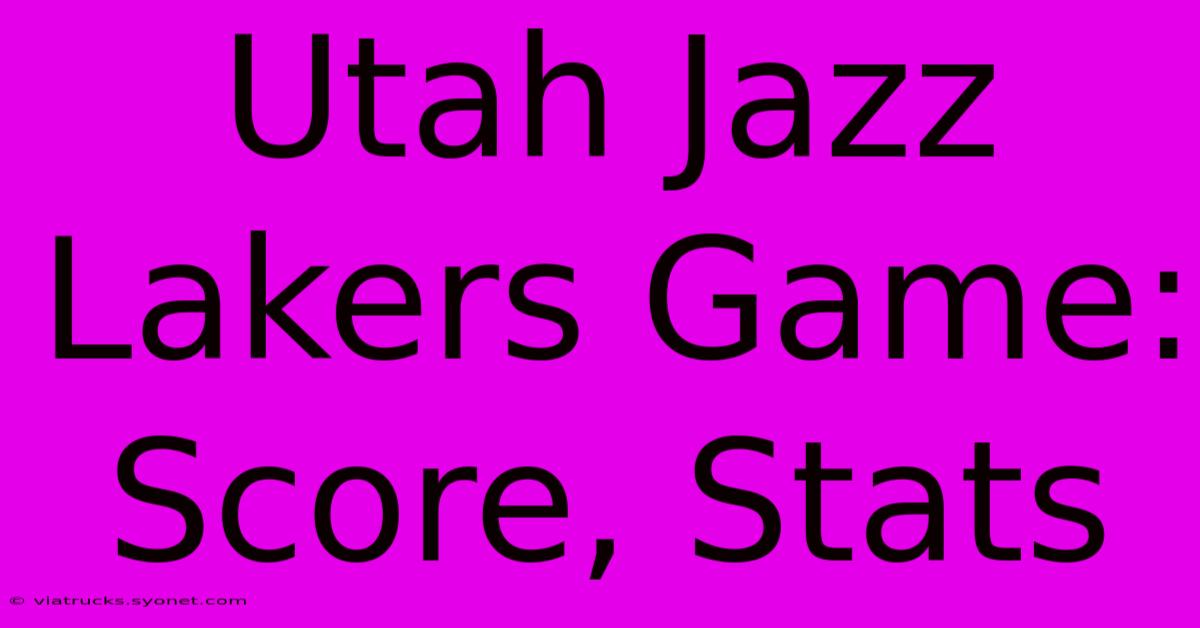 Utah Jazz Lakers Game: Score, Stats