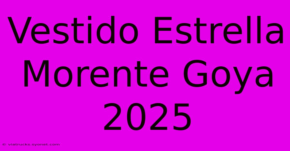 Vestido Estrella Morente Goya 2025