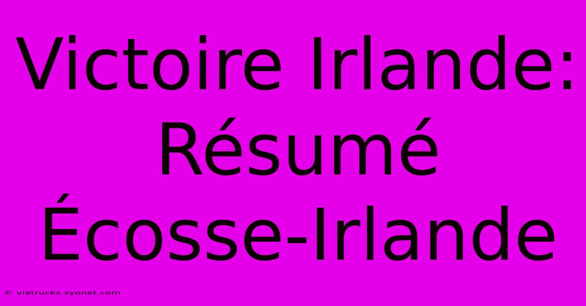 Victoire Irlande: Résumé Écosse-Irlande