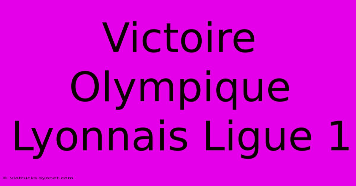 Victoire Olympique Lyonnais Ligue 1