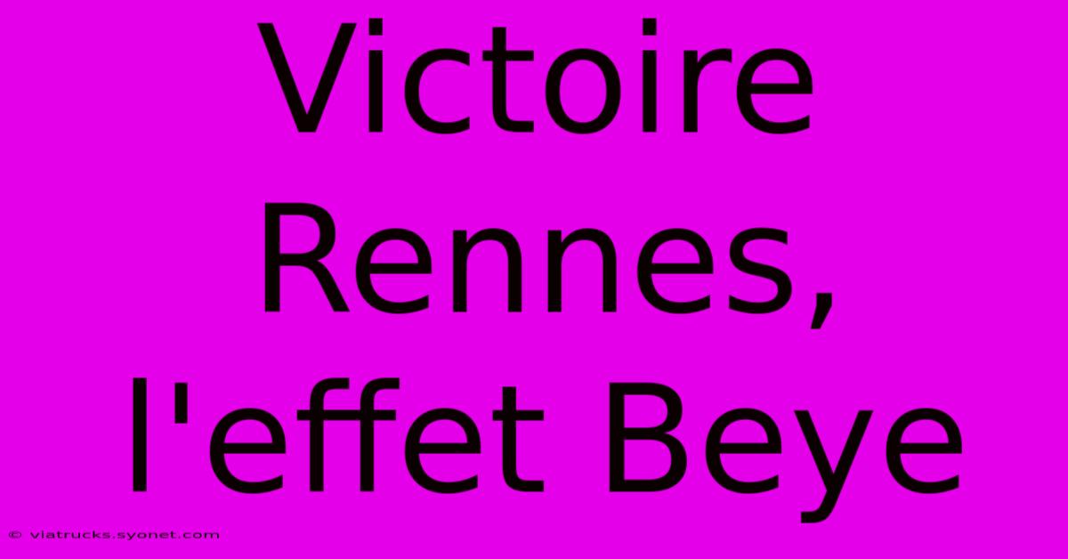 Victoire Rennes, L'effet Beye