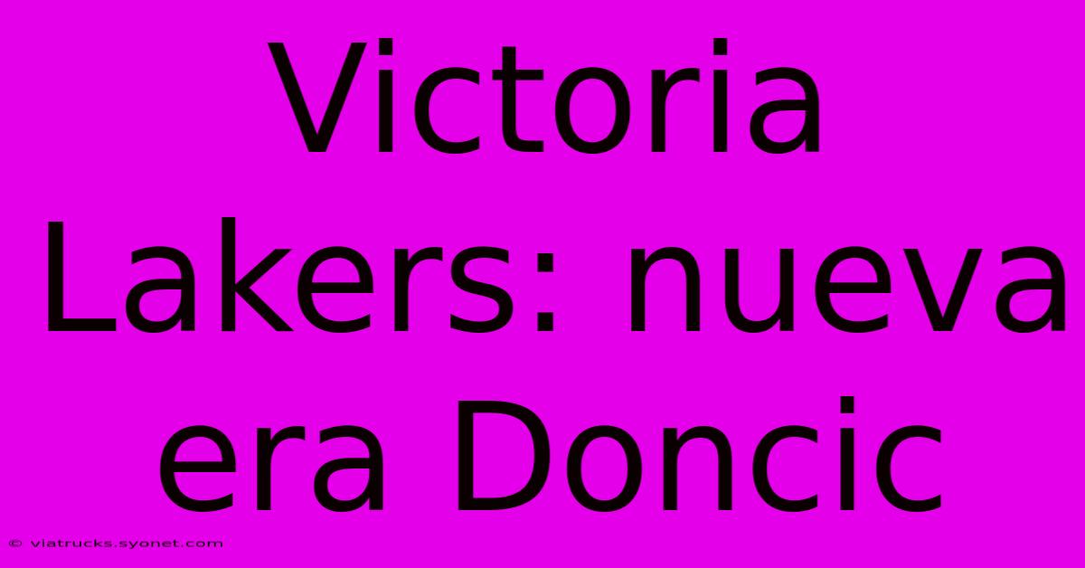 Victoria Lakers: Nueva Era Doncic