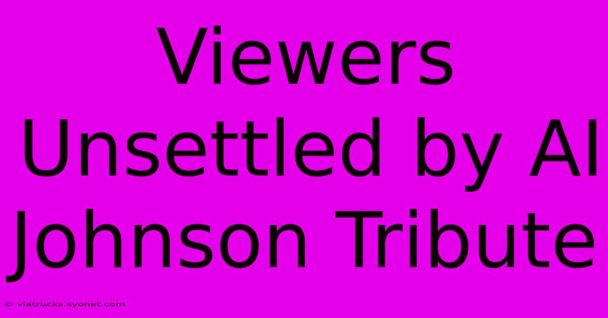 Viewers Unsettled By AI Johnson Tribute