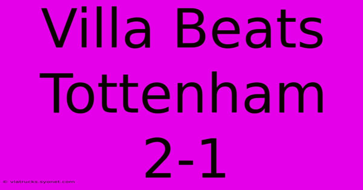 Villa Beats Tottenham 2-1