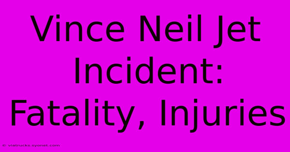 Vince Neil Jet Incident: Fatality, Injuries