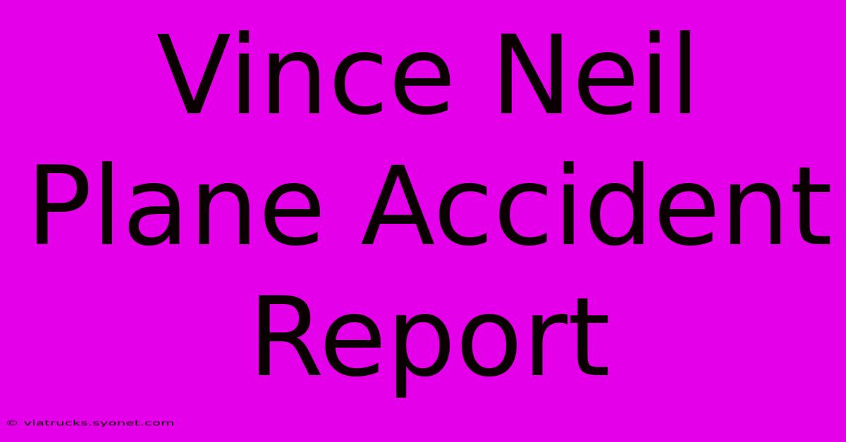 Vince Neil Plane Accident Report