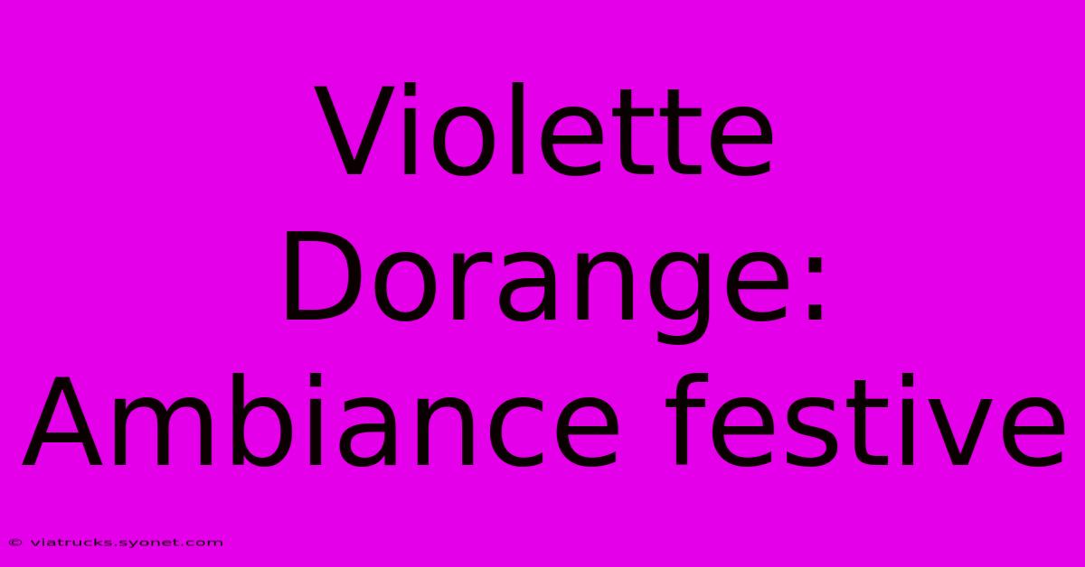 Violette Dorange: Ambiance Festive