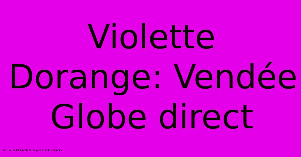 Violette Dorange: Vendée Globe Direct