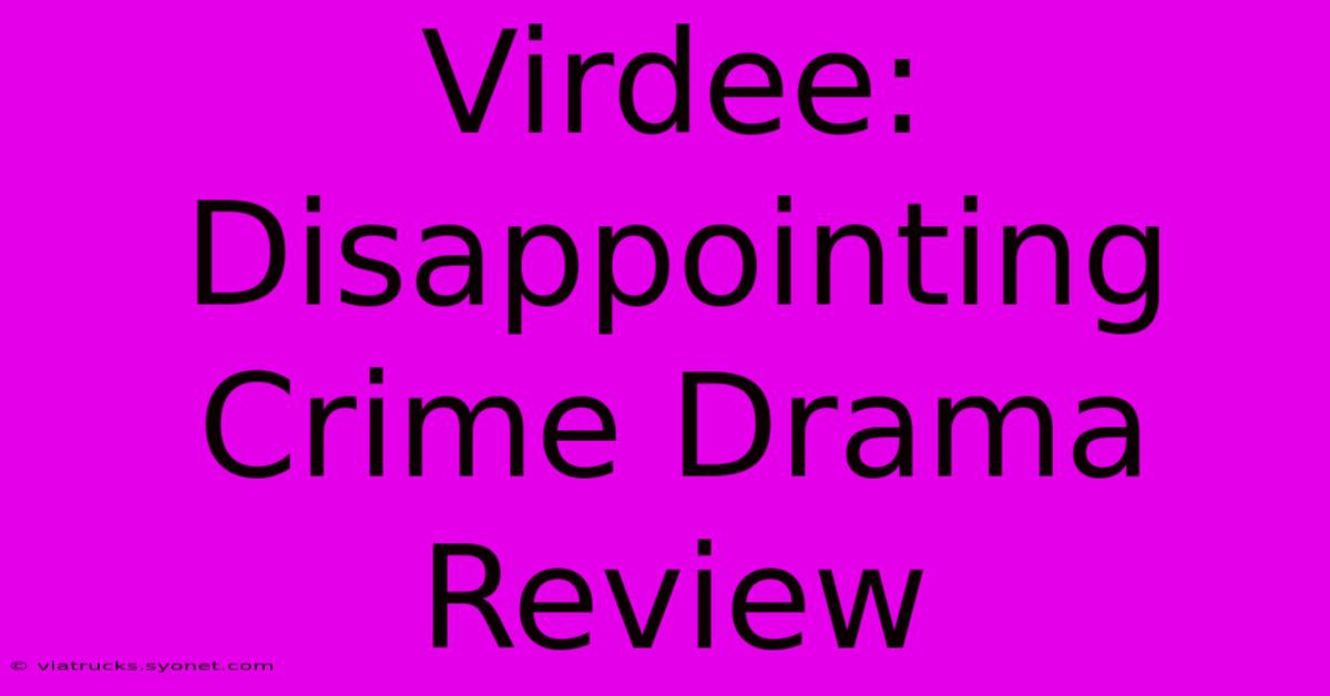 Virdee: Disappointing Crime Drama Review