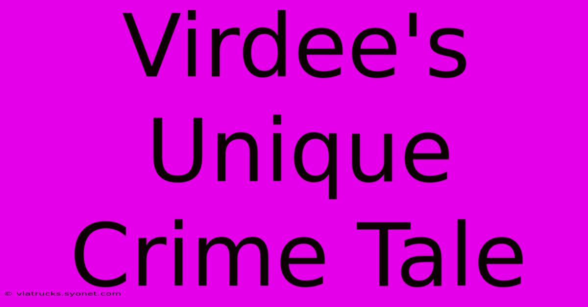 Virdee's Unique Crime Tale