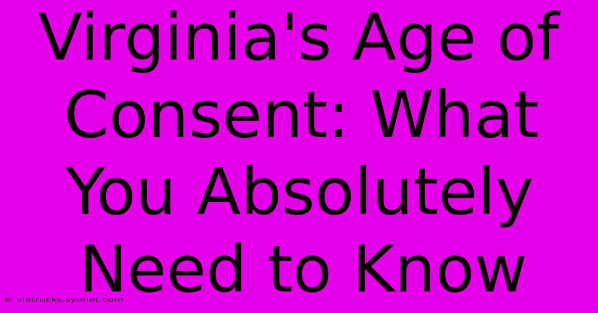 Virginia's Age Of Consent: What You Absolutely Need To Know