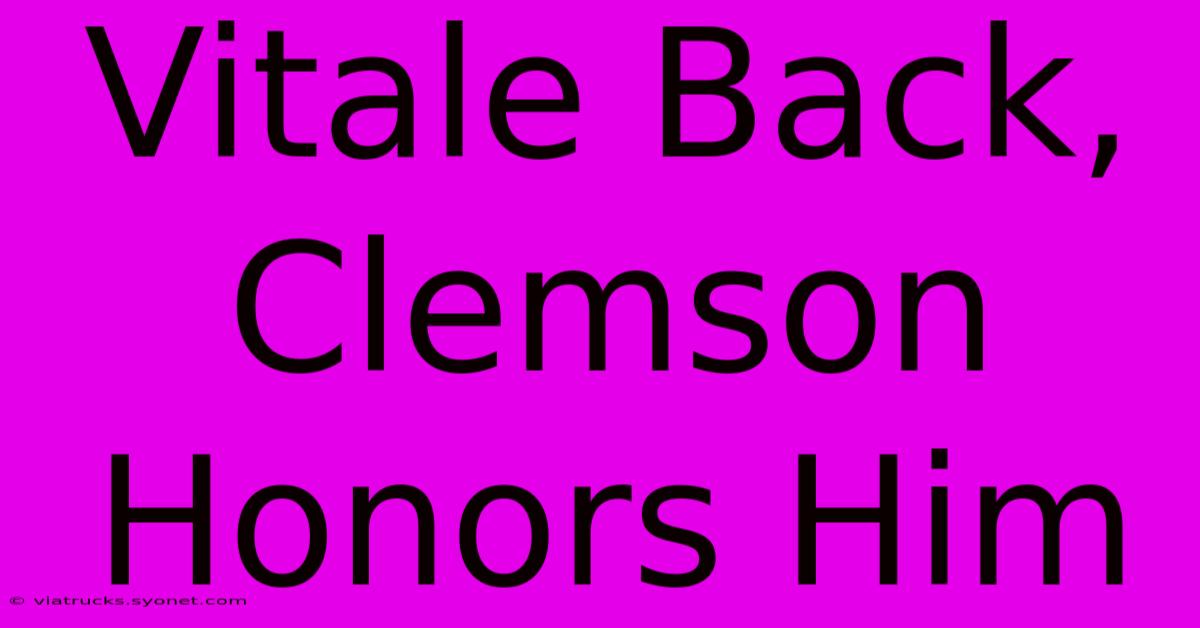 Vitale Back, Clemson Honors Him