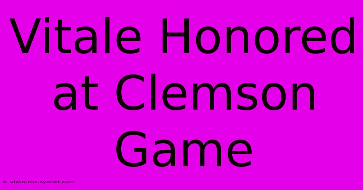 Vitale Honored At Clemson Game