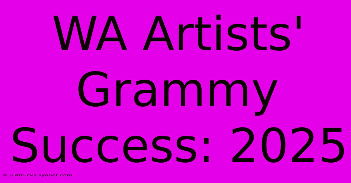 WA Artists' Grammy Success: 2025