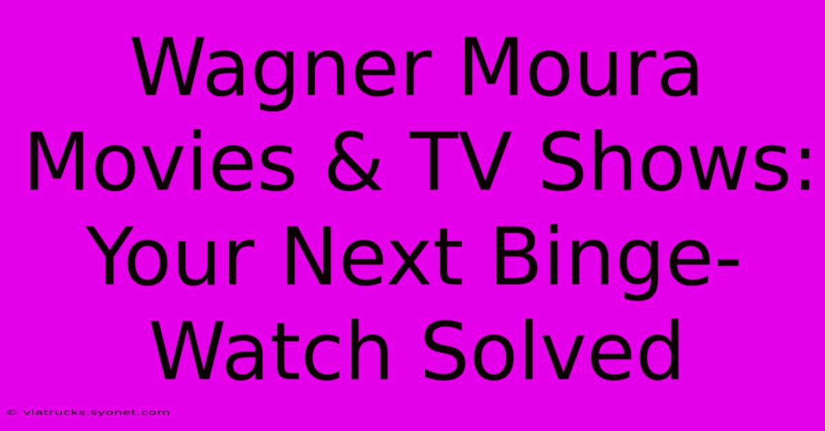 Wagner Moura Movies & TV Shows: Your Next Binge-Watch Solved