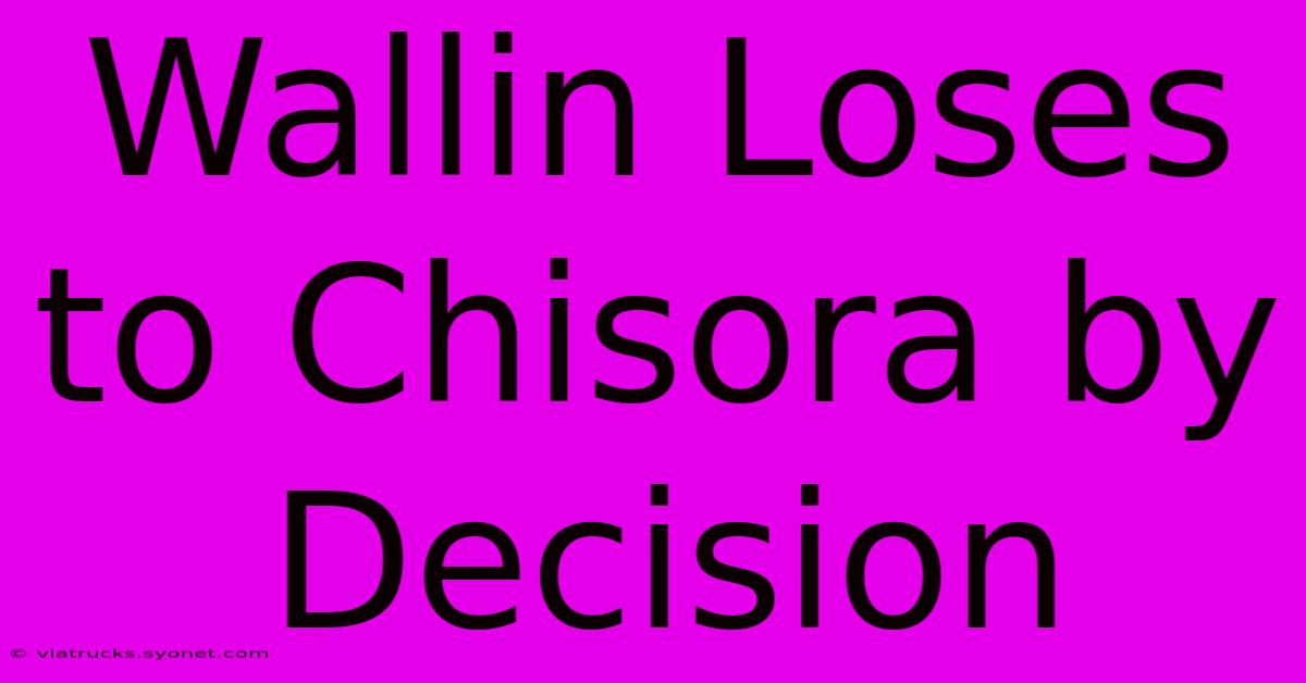 Wallin Loses To Chisora By Decision