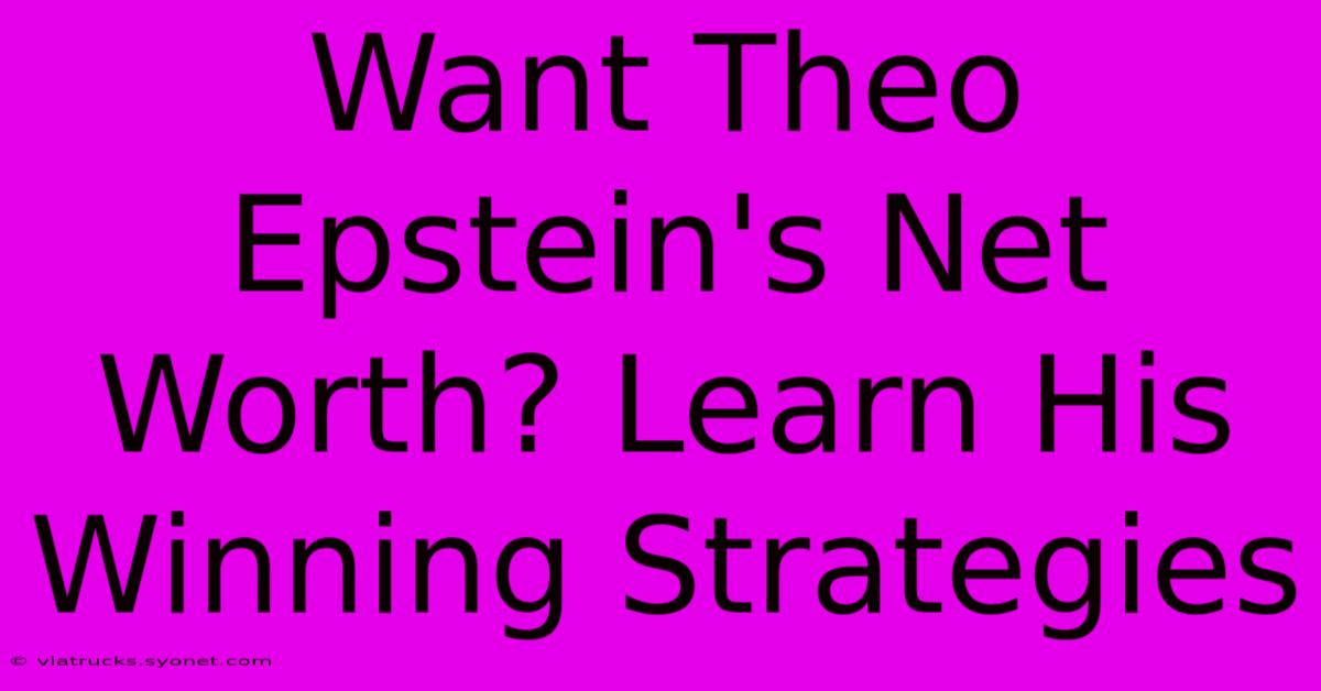 Want Theo Epstein's Net Worth? Learn His Winning Strategies