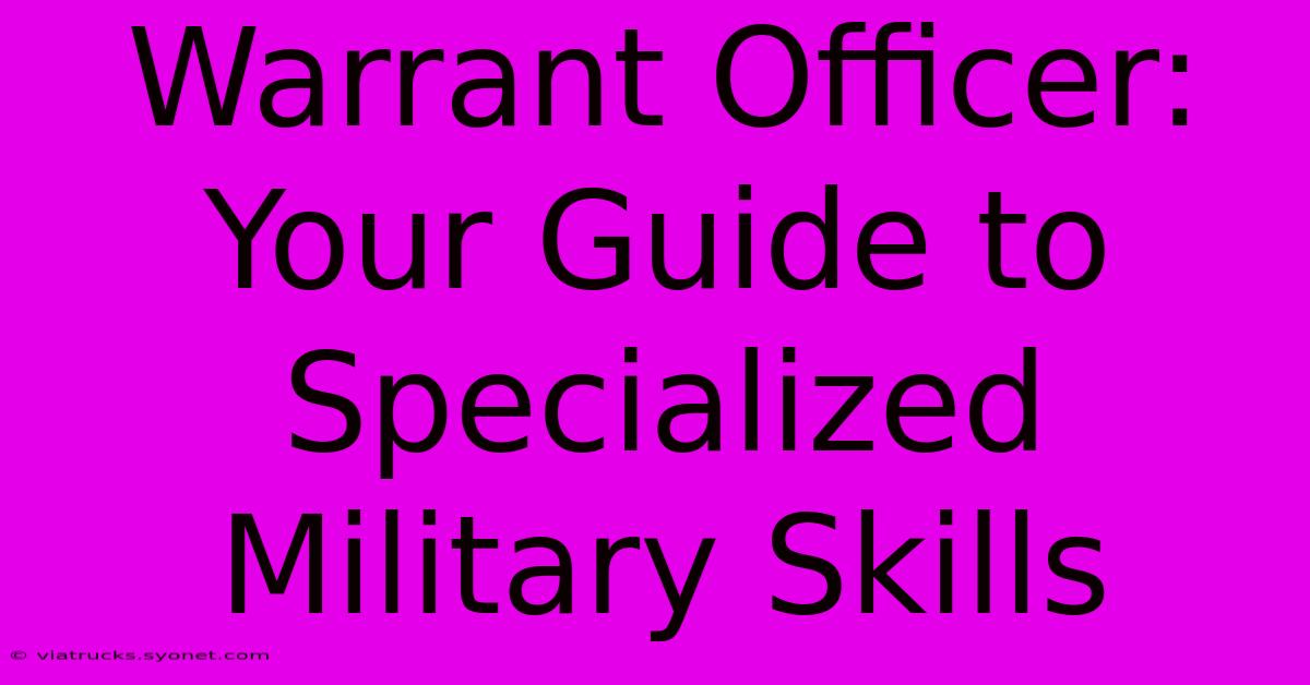 Warrant Officer: Your Guide To Specialized Military Skills