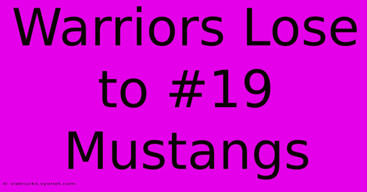 Warriors Lose To #19 Mustangs