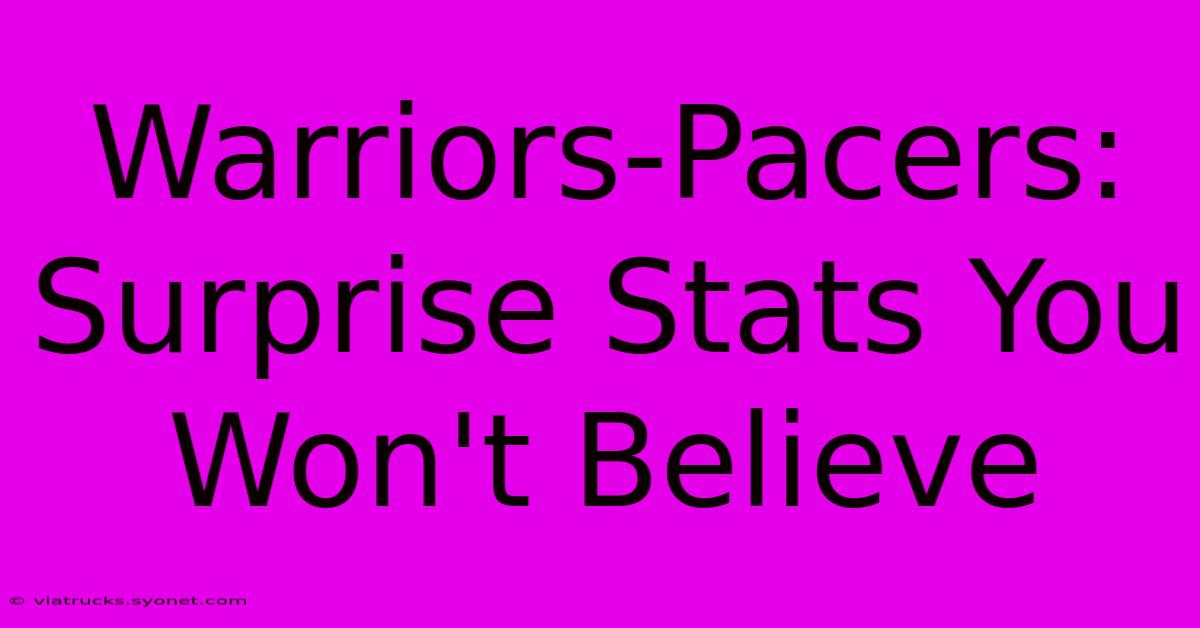 Warriors-Pacers:  Surprise Stats You Won't Believe