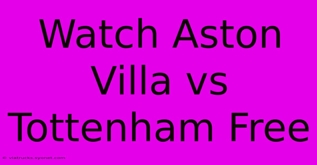 Watch Aston Villa Vs Tottenham Free