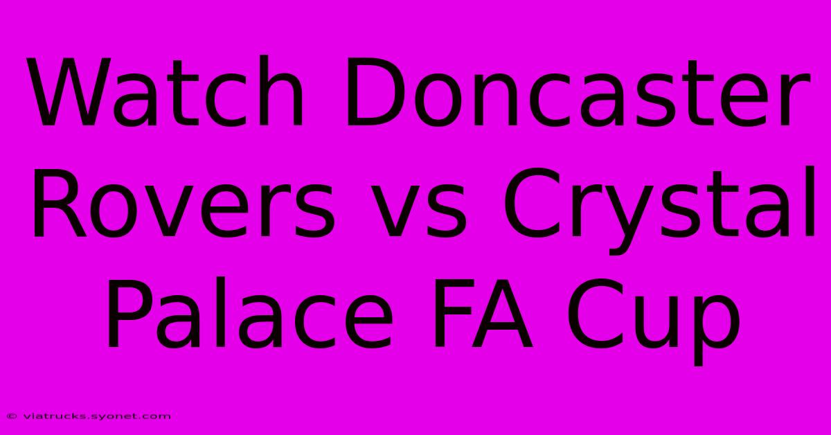 Watch Doncaster Rovers Vs Crystal Palace FA Cup