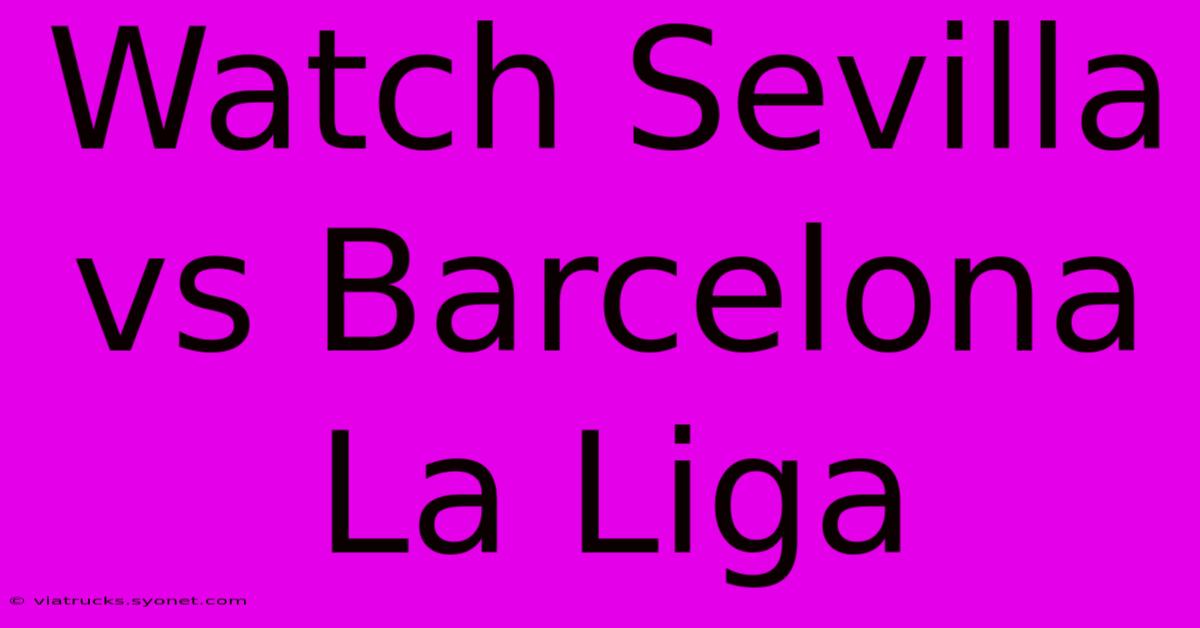 Watch Sevilla Vs Barcelona La Liga