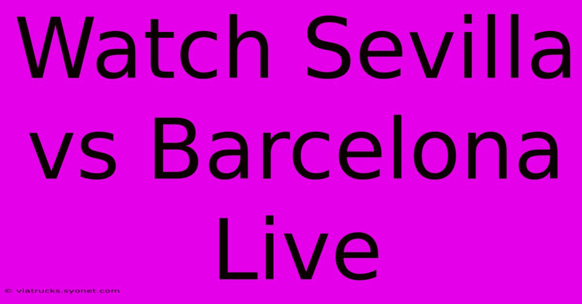 Watch Sevilla Vs Barcelona Live