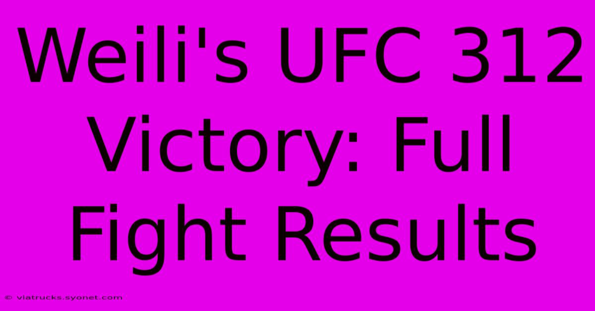 Weili's UFC 312 Victory: Full Fight Results