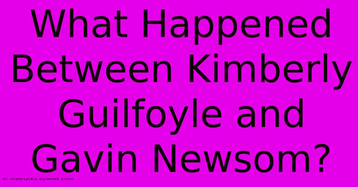 What Happened Between Kimberly Guilfoyle And Gavin Newsom?